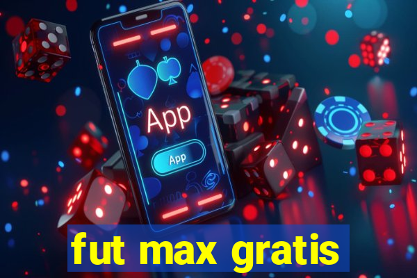 fut max gratis